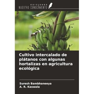 Bambhaneeya, Suresh Cultivo intercalado de plátanos con algunas hortalizas en agricultura ecológica Bambhaneeya, Suresh Cultivo intercalado de plátanos con algunas hortalizas en agricultura ecológica