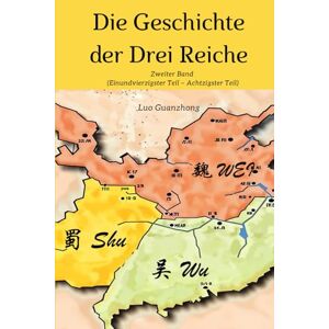 Luo, Guanzhong Die Geschichte der Drei Reiche: Zweiter Band (Einundvierzigster Teil – Achtzigster Teil) Luo, Guanzhong Die Geschichte der Drei Reiche: Zweiter Band (Einundvierzigster Teil – Achtzigster Teil)