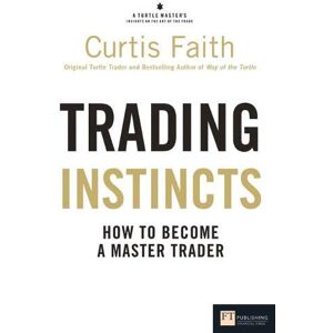 Faith, Curtis Trading Instincts: How to become a master trader (Financial Times Series) Faith, Curtis Trading Instincts: How to become a master trader (Financial Times Series)