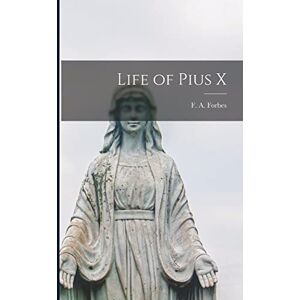 F a (Frances Alice), Forbes Life of Pius X F a (Frances Alice), Forbes Life of Pius X