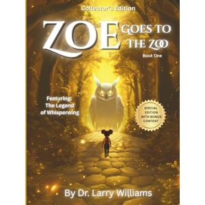 Williams, Dr. Larry L. Zoe Goes to the Zoo: Collectors Edition Williams, Dr. Larry L. Zoe Goes to the Zoo: Collectors Edition