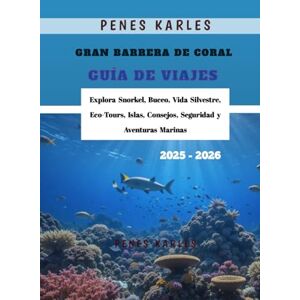 Karles, Penes Gran Barrera de Coral Guía de Viajes 2025 2026: Explora Snorkel, Buceo, Vida Silvestre, Eco-Tours, Islas, Consejos, Seguridad y Aventuras Marinas Karles, Penes Gran Barrera de Coral Guía de Viajes 2025 2026: Explora Snorkel, Buceo, Vida Silvestre, Eco-Tours, Islas, Consejos, Seguridad y Aventuras Marinas