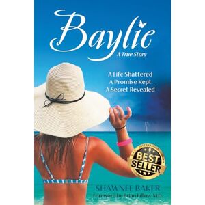 Baker, Shawnee Baylie: A Life Shattered. A Promise Kept. A Secret Revealed. Baker, Shawnee Baylie: A Life Shattered. A Promise Kept. A Secret Revealed.