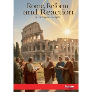 Taylor Rome, Reform and Reaction: Four Lectures on the Religious Situation Taylor Rome, Reform and Reaction: Four Lectures on the Religious Situation