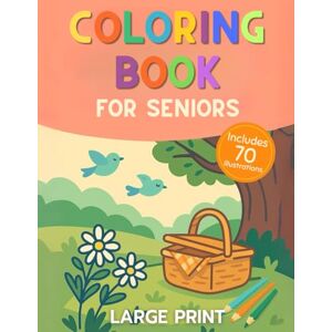Publishing, OrganIQ Large Print Coloring Book for Seniors: 70 Easy Bold-Line Designs (Flowers, Animals & Nature) Relaxation & Stress Relief Ideal for Dementia & Low Vision Publishing, OrganIQ Large Print Coloring Book for Seniors: 70 Easy Bold-Line Designs (Flowers, Animals & Nature) Relaxation & Stress Relief Ideal for Dementia & Low Vision