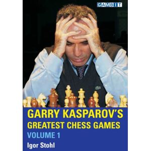 Stohl, Igor Garry Kasparov's Greatest Chess Games Volume 1 (Chess World Champions) Stohl, Igor Garry Kasparov's Greatest Chess Games Volume 1 (Chess World Champions)