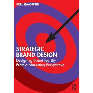 Stavorinus, Roel Strategic Brand Design: Designing Brand Identity From a Marketing Perspective Stavorinus, Roel Strategic Brand Design: Designing Brand Identity From a Marketing Perspective