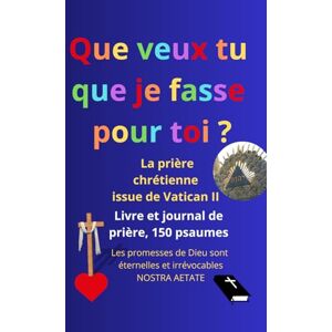 Cherbourg, Editions Jean Livre et journal de prière, avec les 150 psaumes, de poche: Les promesses de Dieu sont éternelles et irrévocables (Nostra Aetate, Vatican II), que ... je fasse pour toi ? (Marc 10:51, Luc 18:41) Cherbourg, Editions Jean Livre et journal de prière, avec les 150 psaumes, de poche: Les promesses de Dieu sont éternelles et irrévocables (Nostra Aetate, Vatican II), que ... je fasse pour toi ? (Marc 10:51, Luc 18:41)
