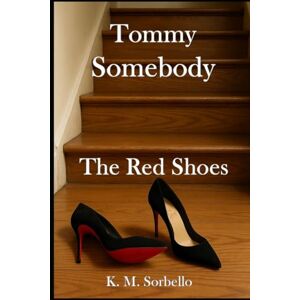 K&M Tommy Somebody: The Red Shoes (The Adventures of Tommy Somebody) K&M Tommy Somebody: The Red Shoes (The Adventures of Tommy Somebody)