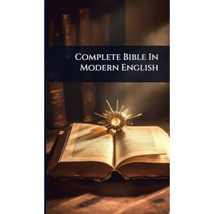 Anonymous Complete Bible In Modern English Anonymous Complete Bible In Modern English