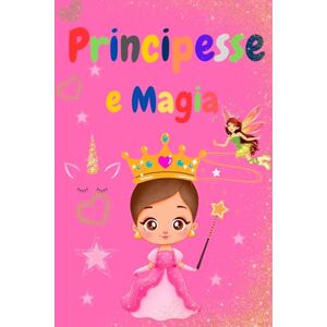 Bertolini, Marco Principesse e Magia: Libro da colorare per bambine dai 3 ai 5 anni con principesse, unicorni e mondi incantati Bertolini, Marco Principesse e Magia: Libro da colorare per bambine dai 3 ai 5 anni con principesse, unicorni e mondi incantati