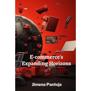 Pantoja, Jimena E-commerce's Expanding Horizons: Emerging Technologies and Their Disruptive Potential in Online Retail Pantoja, Jimena E-commerce's Expanding Horizons: Emerging Technologies and Their Disruptive Potential in Online Retail