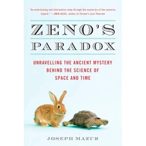 Mazur, Joseph Zeno's Paradox: Unraveling the Ancient Mystery Behind the Science of Space and Time Mazur, Joseph Zeno's Paradox: Unraveling the Ancient Mystery Behind the Science of Space and Time