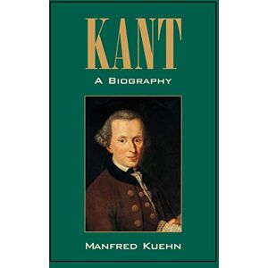 Kuehn, Manfred Kant: A Biography Kuehn, Manfred Kant: A Biography
