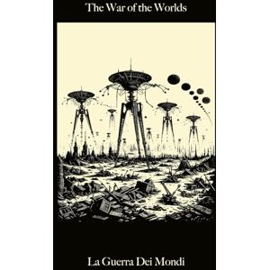 Wells, Herbert George The War of the Worlds (Bilingual Edition Italian/English) Wells, Herbert George The War of the Worlds (Bilingual Edition Italian/English)