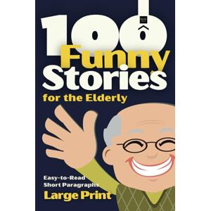 Publisher, kiosk 2000 100 Funny Stories for the Elderly: Large print, easy to read and short paragraphs, perfect for stimulate memory (Short Stories in Large Print) Publisher, kiosk 2000 100 Funny Stories for the Elderly: Large print, easy to read and short paragraphs, perfect for stimulate memory (Short Stories in Large Print)