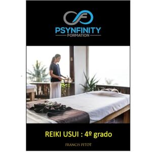 PETOT, M Francis Reiki Usui: 4º grado (Psynfinity Formation) PETOT, M Francis Reiki Usui: 4º grado (Psynfinity Formation)