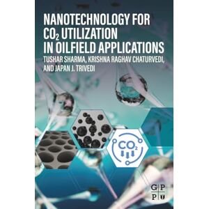 Sharma Nanotechnology for CO2 Utilization in Oilfield Applications Sharma Nanotechnology for CO2 Utilization in Oilfield Applications