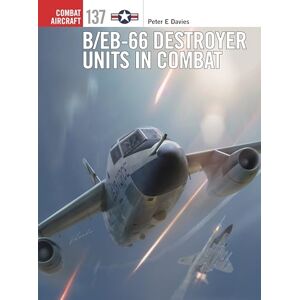 Davies, Peter E. B/EB-66 Destroyer Units in Combat: 137 (Combat Aircraft) Davies, Peter E. B/EB-66 Destroyer Units in Combat: 137 (Combat Aircraft)