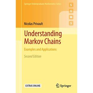 Privault, Nicolas Understanding Markov Chains: Examples and Applications (Springer Undergraduate Mathematics Series) Privault, Nicolas Understanding Markov Chains: Examples and Applications (Springer Undergraduate Mathematics Series)