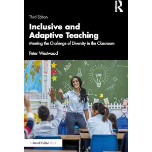 Westwood, Peter Inclusive and Adaptive Teaching: Meeting the Challenge of Diversity in the Classroom Westwood, Peter Inclusive and Adaptive Teaching: Meeting the Challenge of Diversity in the Classroom