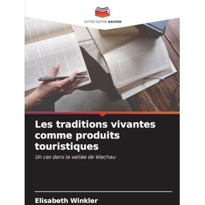 Winkler, Elisabeth Les traditions vivantes comme produits touristiques: Un cas dans la vallée de Wachau Winkler, Elisabeth Les traditions vivantes comme produits touristiques: Un cas dans la vallée de Wachau