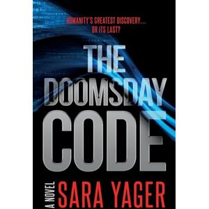Yager, Sara The Doomsday Code: A Near-Future AI Thriller Yager, Sara The Doomsday Code: A Near-Future AI Thriller