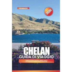 WYNTER, AVA CHELAN Guida di viaggio 2026: Pagaia sul fiume Columbia, esplora i parchi sul lungomare e goditi i pasti in riva al lago WYNTER, AVA CHELAN Guida di viaggio 2026: Pagaia sul fiume Columbia, esplora i parchi sul lungomare e goditi i pasti in riva al lago