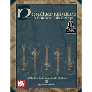 Brennan, Bill Northumbrian and Border Folk Songs: Melodies for Fingerstyle Guitar Brennan, Bill Northumbrian and Border Folk Songs: Melodies for Fingerstyle Guitar