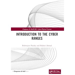 Pandey, Bishwajeet Introduction to the Cyber Ranges (Chapman & Hall/CRC Cyber-Physical Systems) Pandey, Bishwajeet Introduction to the Cyber Ranges (Chapman & Hall/CRC Cyber-Physical Systems)