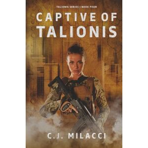 Milacci, C.J. Captive of Talionis (Talionis Series) Milacci, C.J. Captive of Talionis (Talionis Series)