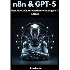 Darian, Juno n8n and gpt-5: From No-code Automation to Intelligent AI Agents Darian, Juno n8n and gpt-5: From No-code Automation to Intelligent AI Agents
