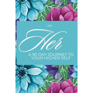 Marie, Tisha I AM HER: A 90-Day Journal to Step Into Your Soft, Confident Self Marie, Tisha I AM HER: A 90-Day Journal to Step Into Your Soft, Confident Self