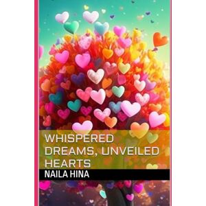Hina, Naila Whispered Dreams, Unveiled Hearts Hina, Naila Whispered Dreams, Unveiled Hearts
