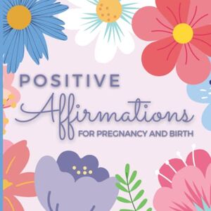 Press, Paperclip Positive Affirmations for Pregnancy and Birth: Daily Affirmations for Pregnant Women to Create a Happy 9 Months! (Pregnancy Gifts for First Time Moms to Be) Press, Paperclip Positive Affirmations for Pregnancy and Birth: Daily Affirmations for Pregnant Women to Create a Happy 9 Months! (Pregnancy Gifts for First Time Moms to Be)