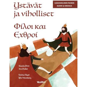 Pere, Tuula Ystävät ja viholliset / Φίλοι και Εχθροί: Bilingual Finnish-Greek Edition of Friends and Rivals Pere, Tuula Ystävät ja viholliset / Φίλοι και Εχθροί: Bilingual Finnish-Greek Edition of Friends and Rivals