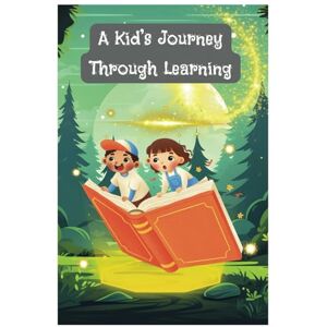 Yotovska, Valentina A Kid's Journey Through Learning: Exploring Friendship, Creativity, and the Wonders of Nature Yotovska, Valentina A Kid's Journey Through Learning: Exploring Friendship, Creativity, and the Wonders of Nature