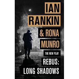 Rankin, Ian Rebus: Long Shadows: From the iconic #1 bestselling author of A SONG FOR THE DARK TIMES Rankin, Ian Rebus: Long Shadows: From the iconic #1 bestselling author of A SONG FOR THE DARK TIMES