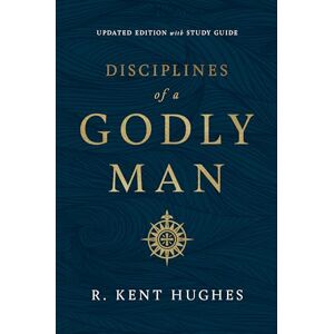 Hughes, R. Kent Disciplines of a Godly Man (Updated Edition): With Studyguide Hughes, R. Kent Disciplines of a Godly Man (Updated Edition): With Studyguide