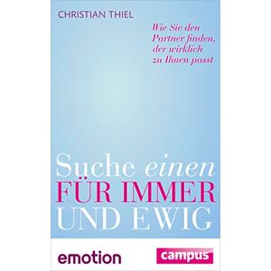 Thiel, Christian Suche einen für immer und ewig (Sonderausgabe): Wie Sie den Partner finden, der wirklich zu Ihnen passt (Emotion-Edition) Thiel, Christian Suche einen für immer und ewig (Sonderausgabe): Wie Sie den Partner finden, der wirklich zu Ihnen passt (Emotion-Edition)