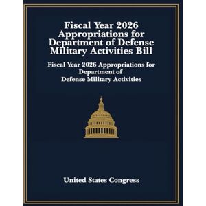 United Department of Defense Appropriations Act, 2026 Bill: Fiscal Year 2026 Appropriations for Department of Defense Military Activities United Department of Defense Appropriations Act, 2026 Bill: Fiscal Year 2026 Appropriations for Department of Defense Military Activities