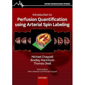 Chappell, Michael Introduction to Perfusion Quantification using ASL (Oxford Neuroimaging Primers) Chappell, Michael Introduction to Perfusion Quantification using ASL (Oxford Neuroimaging Primers)