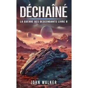 Walker, John Déchaîné: La Guerre Des Descendants Livre 8 Walker, John Déchaîné: La Guerre Des Descendants Livre 8