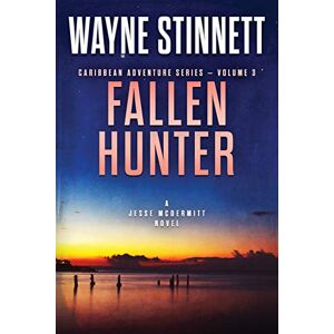 Stinnett, Wayne Fallen Hunter: A Jesse McDermitt Novel: Volume 3 (Caribbean Adventure Series) Stinnett, Wayne Fallen Hunter: A Jesse McDermitt Novel: Volume 3 (Caribbean Adventure Series)