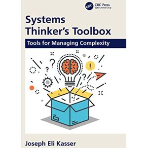 Kasser, Joseph Eli Systems Thinker's Toolbox: Tools for Managing Complexity Kasser, Joseph Eli Systems Thinker's Toolbox: Tools for Managing Complexity