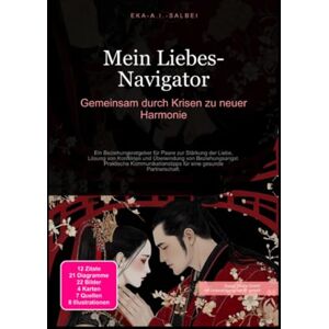 Salbei, Eka A.I. Mein Liebes-Navigator: Gemeinsam durch Krisen zu neuer Harmonie Salbei, Eka A.I. Mein Liebes-Navigator: Gemeinsam durch Krisen zu neuer Harmonie