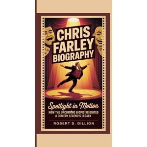 D. Dillion, Robert CHRIS FARLEY BIOGRAPHY: Spotlight In Motion – How The Upcoming Biopic Reignited A Comedy Legend’s Legacy D. Dillion, Robert CHRIS FARLEY BIOGRAPHY: Spotlight In Motion – How The Upcoming Biopic Reignited A Comedy Legend’s Legacy