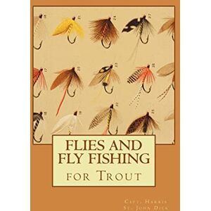 Dick, Capt. Harris St. John Flies and Fly Fishing for Trout Dick, Capt. Harris St. John Flies and Fly Fishing for Trout