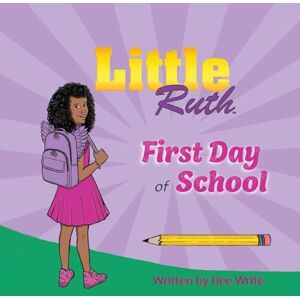 Write, Dee Little Ruth First Day of School Write, Dee Little Ruth First Day of School