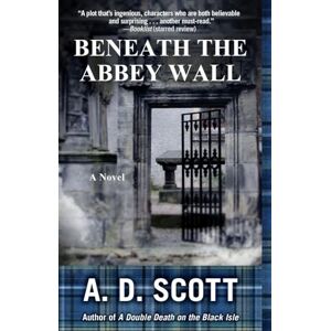Scott Beneath the Abbey Wall: A Novel: 3 (Highland Gazette Mystery Series, The) Scott Beneath the Abbey Wall: A Novel: 3 (Highland Gazette Mystery Series, The)